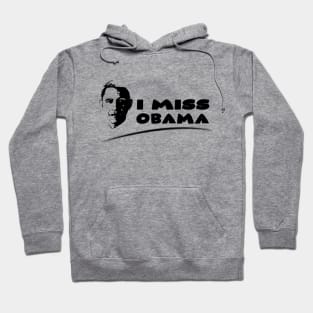 i miss obama - president obama Hoodie